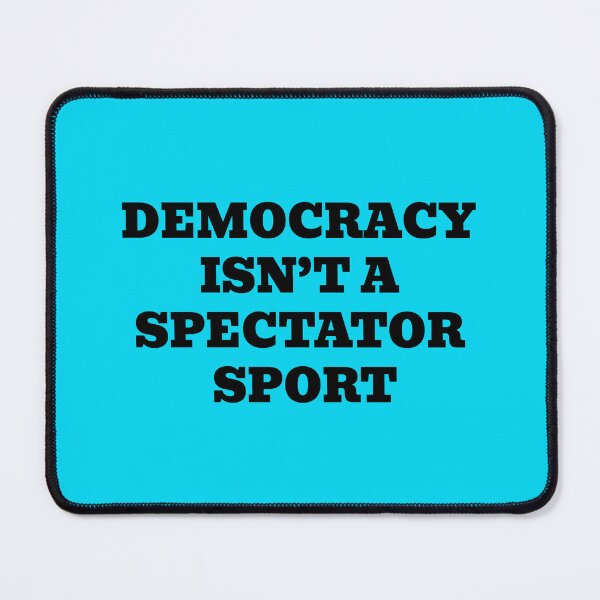 Item preview, Democracy Isn’t a Spectator Sport designed and sold by WakeNBake-Tees.