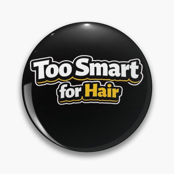 Item preview, Too Smart for Hair – Funny Bald Confidence Quote designed and sold by Timeless Junction.