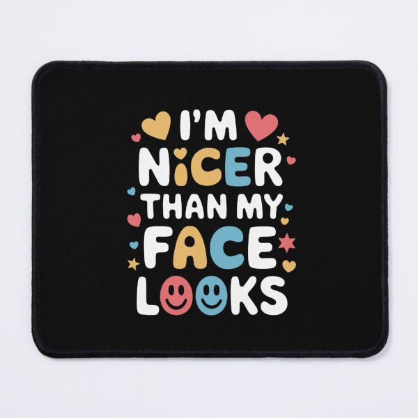 Item preview, I'm Nicer Than My Face Looks: Sincere Humor designed and sold by FrenchTouch77.