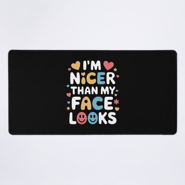 Item preview, I'm Nicer Than My Face Looks: Sincere Humor designed and sold by FrenchTouch77.