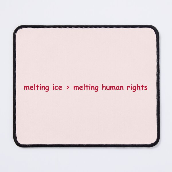 Item preview, melting ice > melting human rights designed and sold by CoolKittyCat8.
