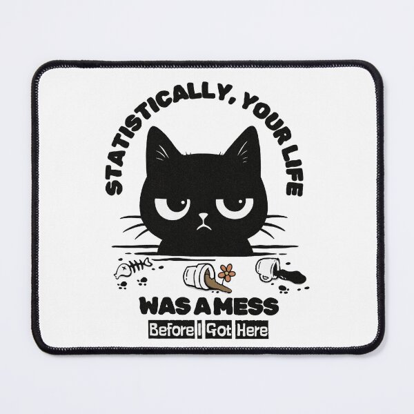 Item preview, Statistically, your life was a mess before I got here- Sassy Black Cat designed and sold by Lorena Tiana.
