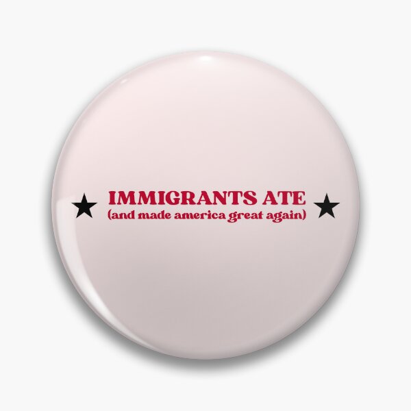 Item preview, Immigrants Ate - and made america great again designed and sold by CoolKittyCat8.