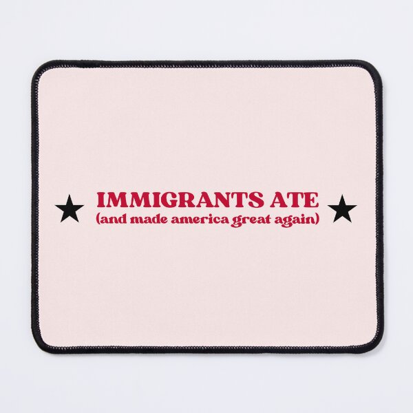 Item preview, Immigrants Ate - and made america great again designed and sold by CoolKittyCat8.