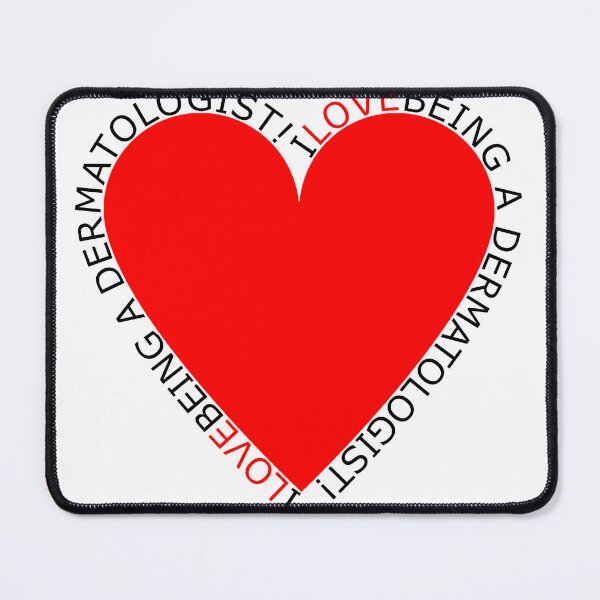 Item preview, I Love Being A Dermatologist designed and sold by TheIconSmith.