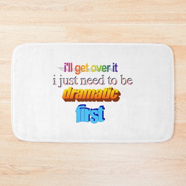 Item preview, i'll get over it i just need to be dramatic first Wordart designed and sold by WorddArtt.