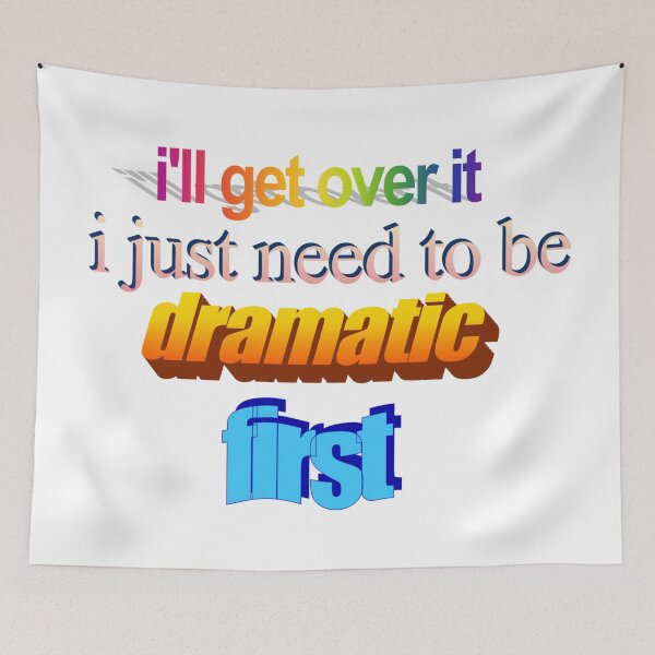 Item preview, i'll get over it i just need to be dramatic first Wordart designed and sold by WorddArtt.