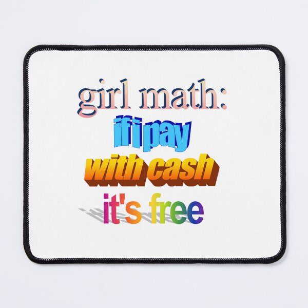 Item preview, girl math if i pay with cash it's free Wordart designed and sold by WorddArtt.