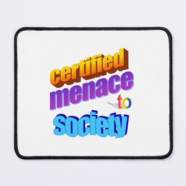 Item preview, certified menace to society Wordart designed and sold by WorddArtt.