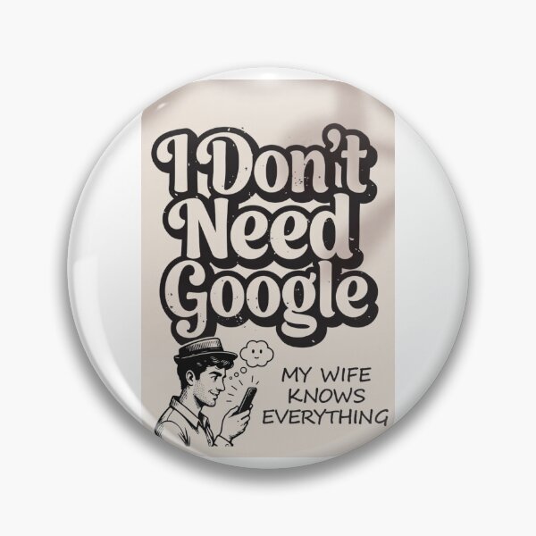 Item preview, I Don't Need Google My Wife Knows Everything designed and sold by ThreadVibeUK.