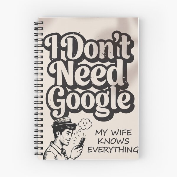 Item preview, I Don't Need Google My Wife Knows Everything designed and sold by ThreadVibeUK.