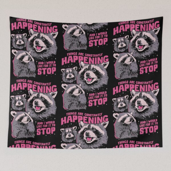 Item preview, Things Are Constantly Happening And I Would Like For It To Stop Raccoon Anxiety designed and sold by issan-exe.