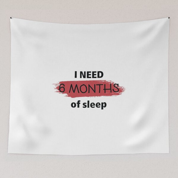 Item preview, 6 months of sleep | T-Shirt | Tired designed and sold by PressReady.