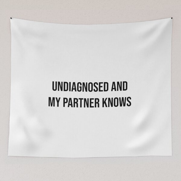 Item preview, Undiagnosed and My Partner Knows – Funny Awareness Slogan designed and sold by Creations by lyne.