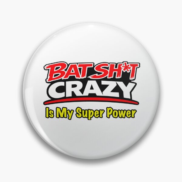 Item preview, Batshit Crazy Is My Super Power designed and sold by BSCI Designs.