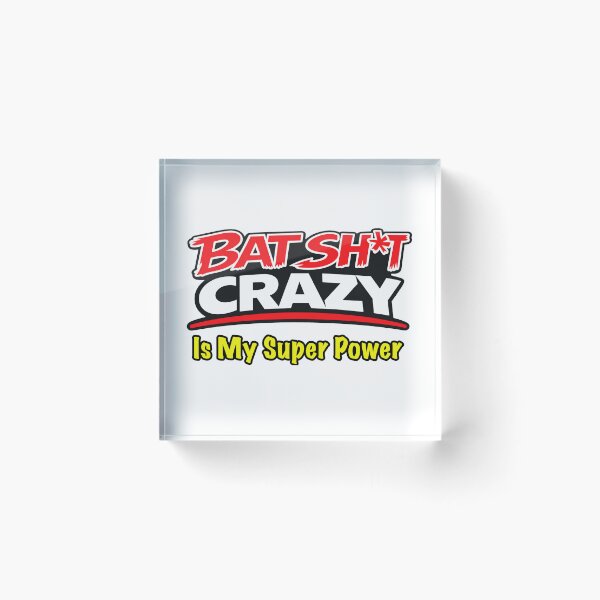 Item preview, Batshit Crazy Is My Super Power designed and sold by BSCI Designs.