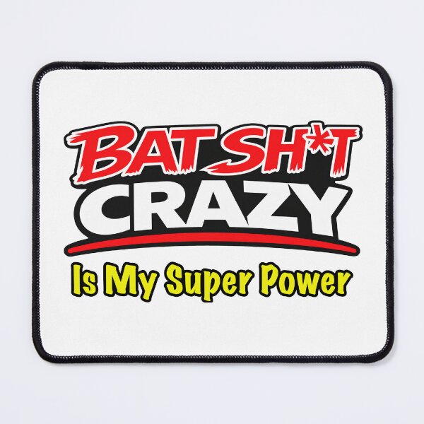 Item preview, Batshit Crazy Is My Super Power designed and sold by BSCI Designs.