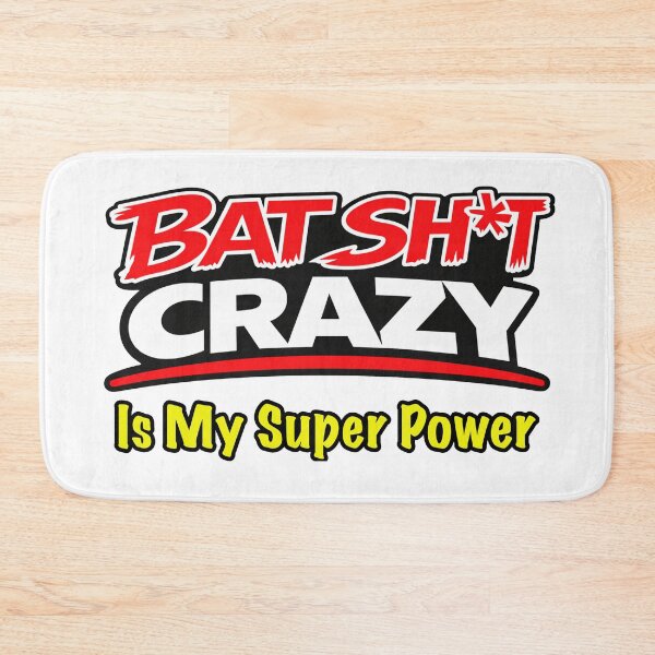 Item preview, Batshit Crazy Is My Super Power designed and sold by BSCI Designs.