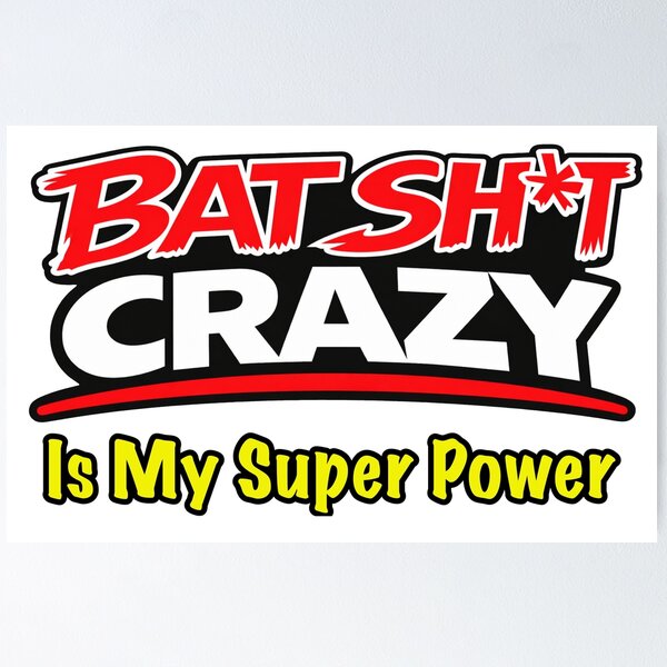 Item preview, Batshit Crazy Is My Super Power designed and sold by BSCI Designs.