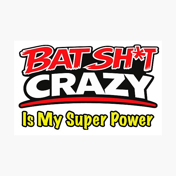 Item preview, Batshit Crazy Is My Super Power designed and sold by BSCI Designs.