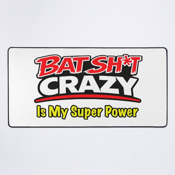 Item preview, Batshit Crazy Is My Super Power designed and sold by BSCI Designs.