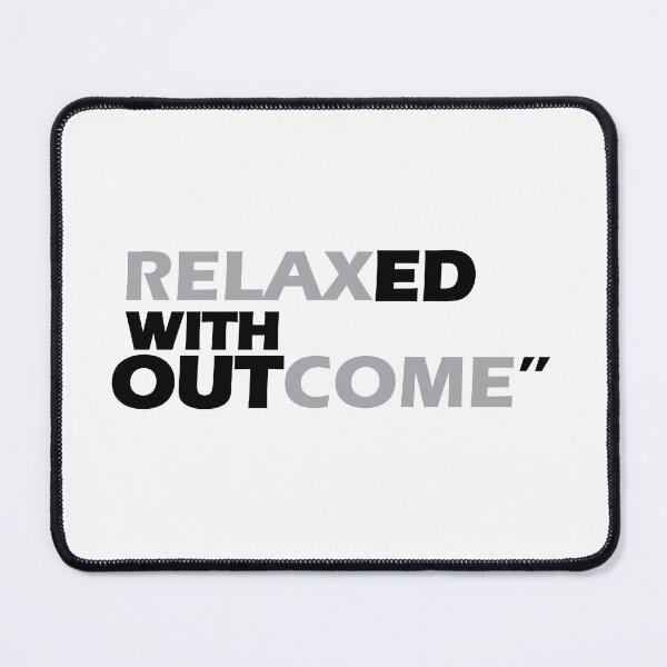 Item preview, Relaxed with outcome. designed and sold by Positive Mindzet!.