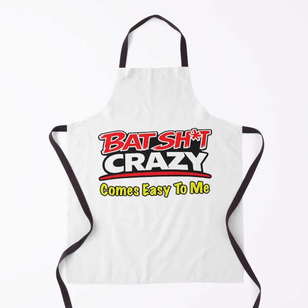Item preview, Batshit Crazy Comes Easy To Me designed and sold by BSCI Designs.