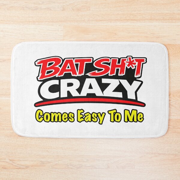Item preview, Batshit Crazy Comes Easy To Me designed and sold by BSCI Designs.