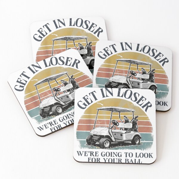 Item preview, Funny Golf Cart Get In Loser We Are Going To Look For Your Ball designed and sold by LakenDraphil.