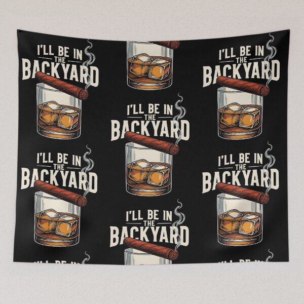 Item preview, I'll Be In The Backyard Funny Cigar And Bourbon Lovers designed and sold by issan-exe.