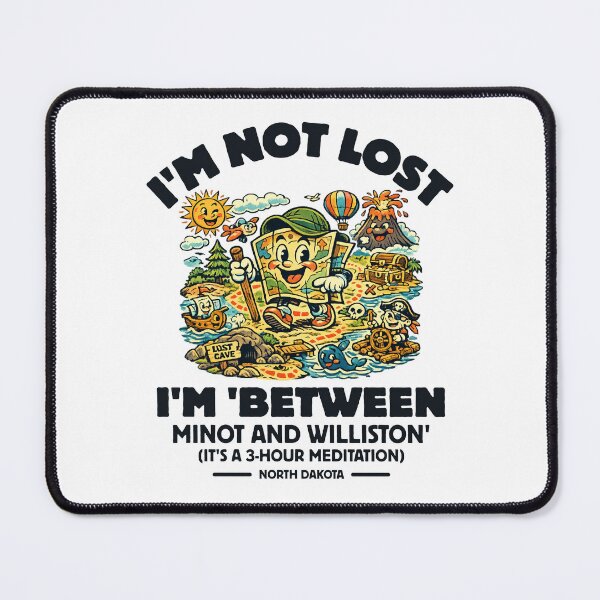 Item preview, North Dakota : I'm not lost, I'm 'between minot and williston' designed and sold by Peerless-Prime.