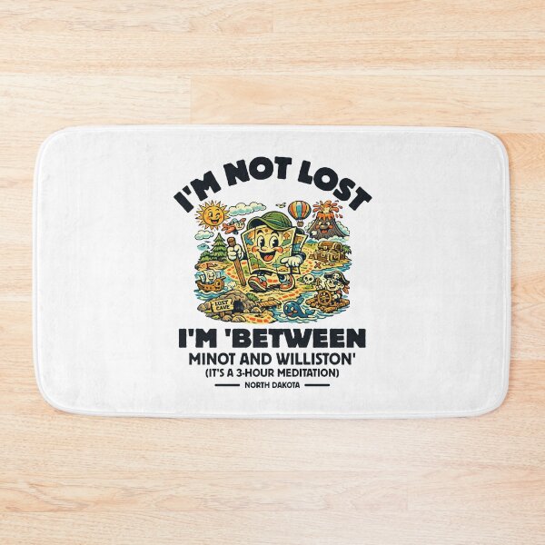 Item preview, North Dakota : I'm not lost, I'm 'between minot and williston' designed and sold by Peerless-Prime.