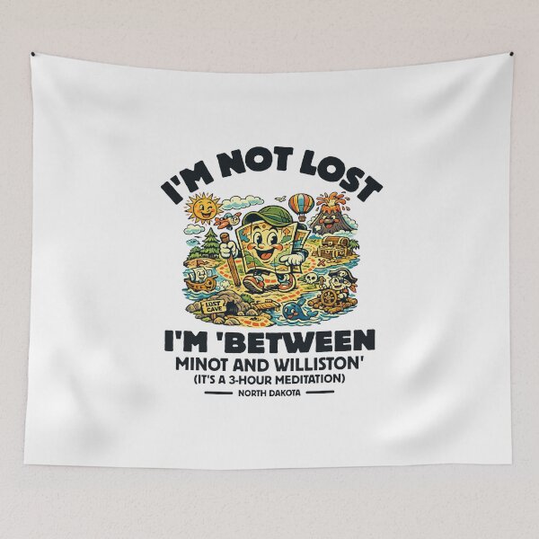 Item preview, North Dakota : I'm not lost, I'm 'between minot and williston' designed and sold by Peerless-Prime.