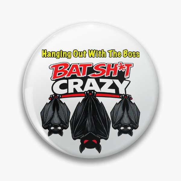 Item preview, Batshit Crazy Hanging Out With The Boss designed and sold by BSCI Designs.