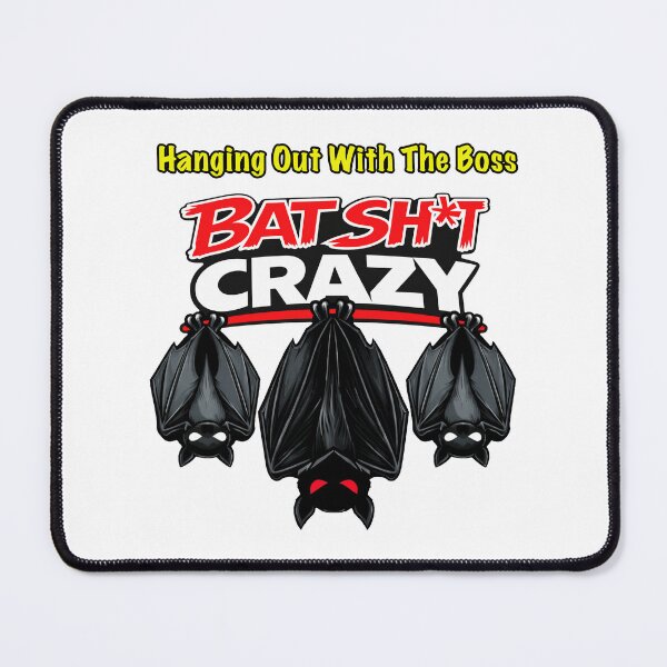 Item preview, Batshit Crazy Hanging Out With The Boss designed and sold by BSCI Designs.