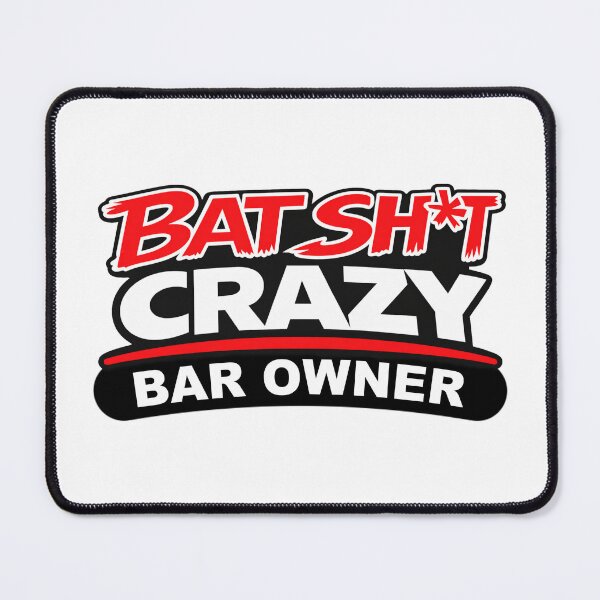 Item preview, Batshit Crazy Bar Owner designed and sold by BSCI Designs.