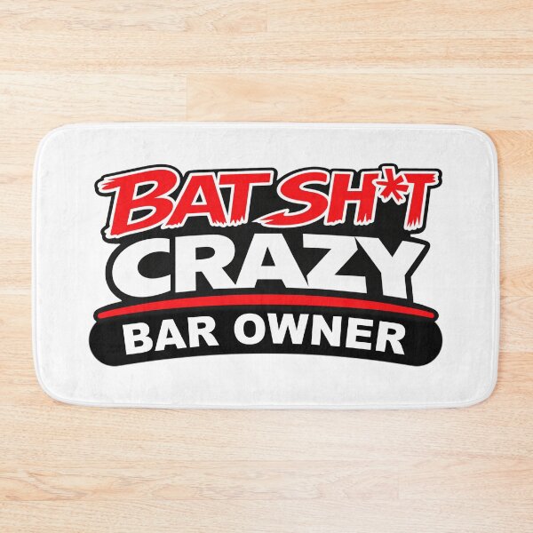 Item preview, Batshit Crazy Bar Owner designed and sold by BSCI Designs.