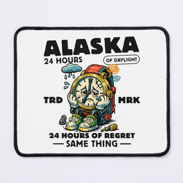 Item preview, Alaska : 24 hours of daylight, 24 hours of regret same thing designed and sold by Peerless-Prime.