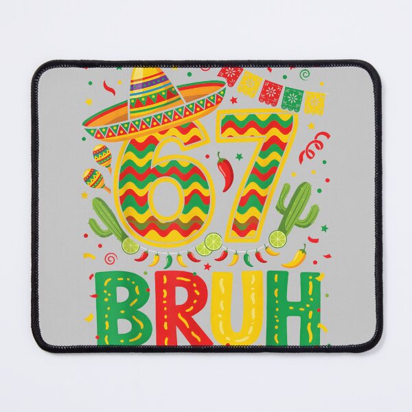 Item preview, 67 Bruh Mexican Fiesta Party 5 Cinco De Mayo Men Women designed and sold by KathieFaugh.