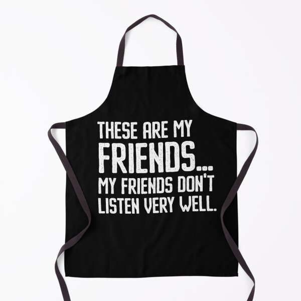 Item preview, These Are My Friends My Friends Don’t Listen Very Well Funny Cas Quote designed and sold by Say It With Ink.
