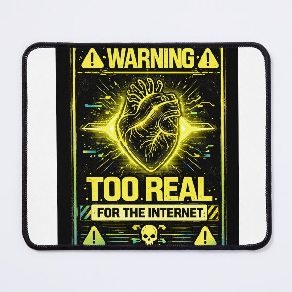 Item preview, Too Real For The Internet Warning designed and sold by Antonrec86.