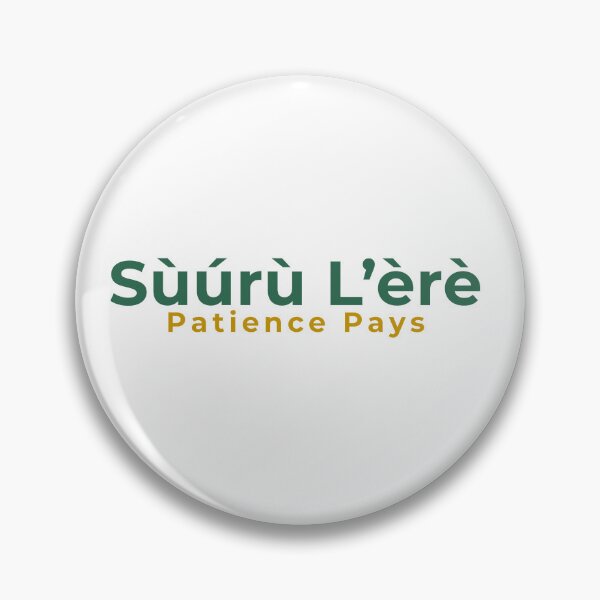 Item preview, Sùúrù L'èrè Patience Pays Yoruba Proverb African Wisdom designed and sold by Olaide_Alara.