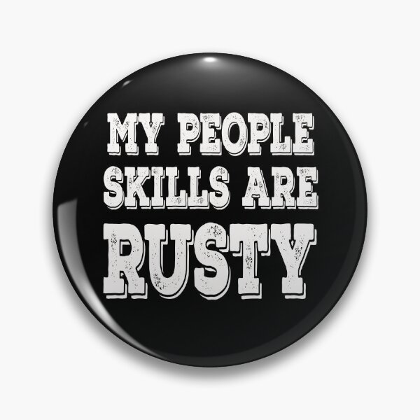 Item preview, My People Skills Are Rusty Funny Cas Quote Introvert  designed and sold by Say It With Ink.