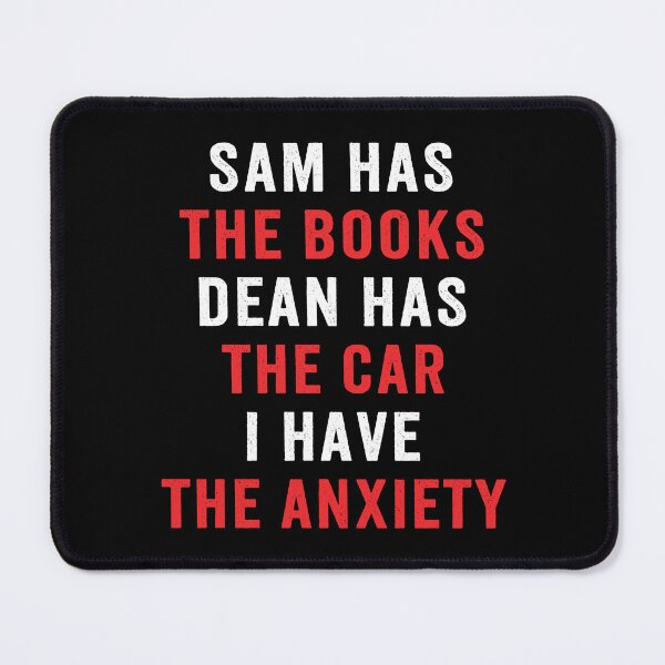 Item preview, Sam Has Books Dean Has Car I Have Anxiety Funny Supernatural designed and sold by Say It With Ink.