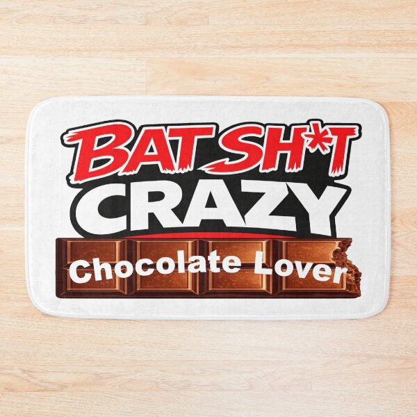Item preview, Batshit Crazy Chocolate Lover designed and sold by BSCI Designs.