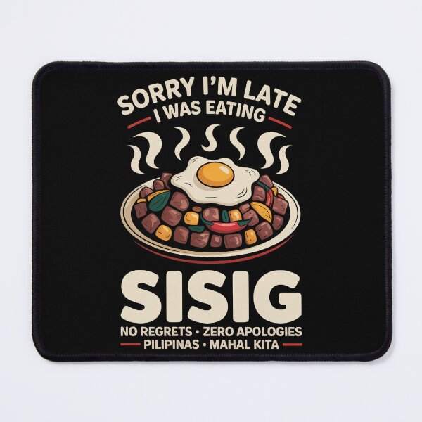 Item preview, Sorry I'm Late I Was Eating Sisig No Regrets designed and sold by IslandTyped.
