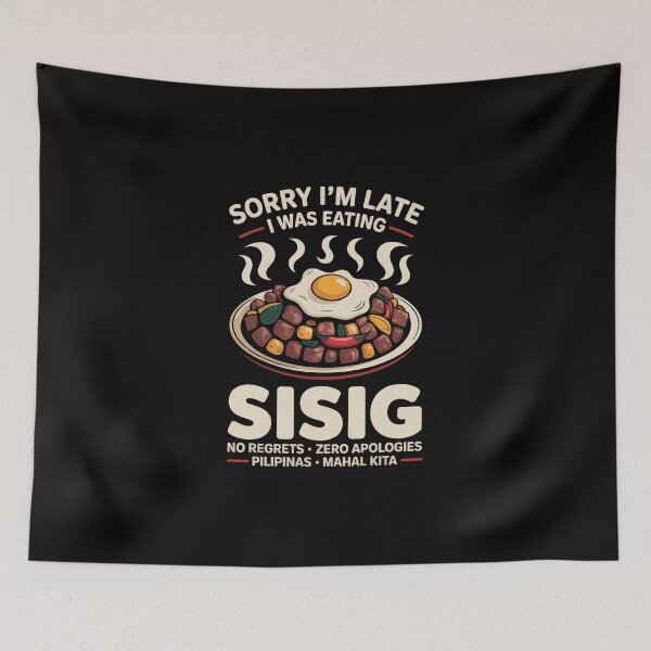 Item preview, Sorry I'm Late I Was Eating Sisig No Regrets designed and sold by IslandTyped.