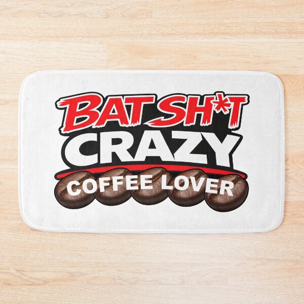 Item preview, Batshit Crazy Coffee Lover With Large Coffee Beans designed and sold by BSCI Designs.