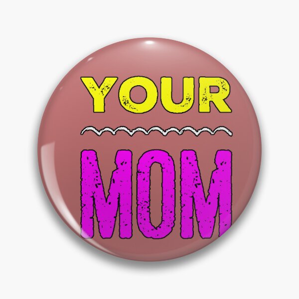 Item preview, Your Mom Classic Meme Phrase Sarcastic Humor Funny Response Design designed and sold by AstronautMerch.
