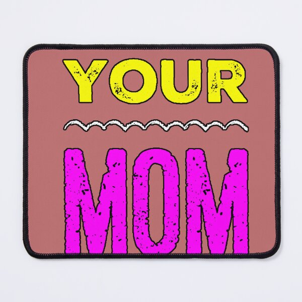 Item preview, Your Mom Classic Meme Phrase Sarcastic Humor Funny Response Design designed and sold by AstronautMerch.